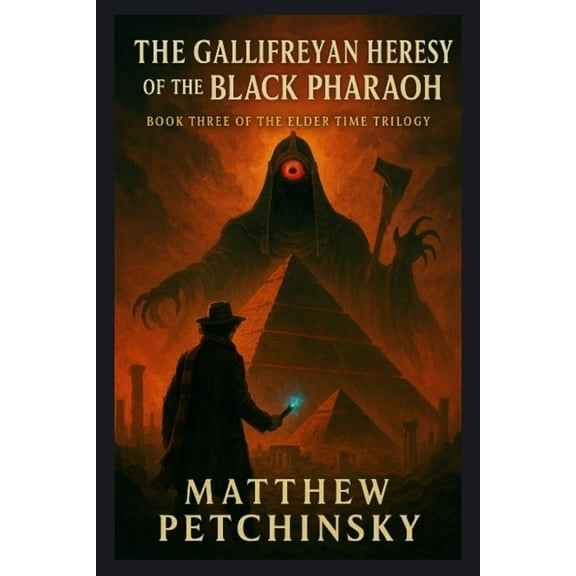 The Elder Time The Gallifreyan Heresy of the Black Pharaoh, (Paperback)