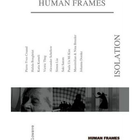 Human Frames: Isolation ( Le silence est en marche / Les illumin s / Nouba / A day without wind / Ohne Titel / Flyer boy / From B to H / Weekend / Dogs / Cuers )