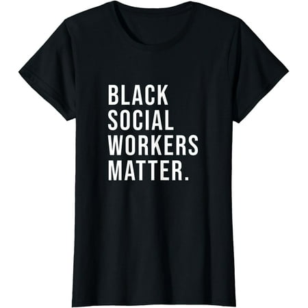 Black Social Workers Matter Shirt - Graduation Gift