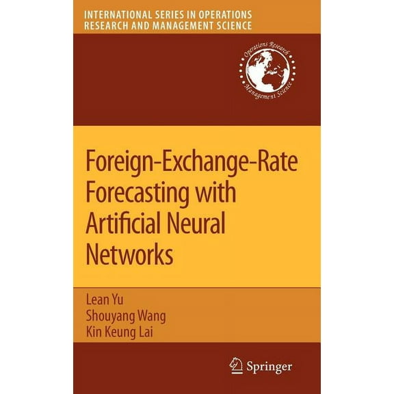 International Operations Research & Mana Foreign-Exchange-Rate Forecasting with Artificial Neural Networks, Book 107, (Hardcover)
