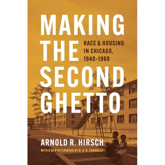 Historical Studies of Urban America: Making the Second Ghetto : Race and Housing in Chicago, 1940-1960 (Paperback)