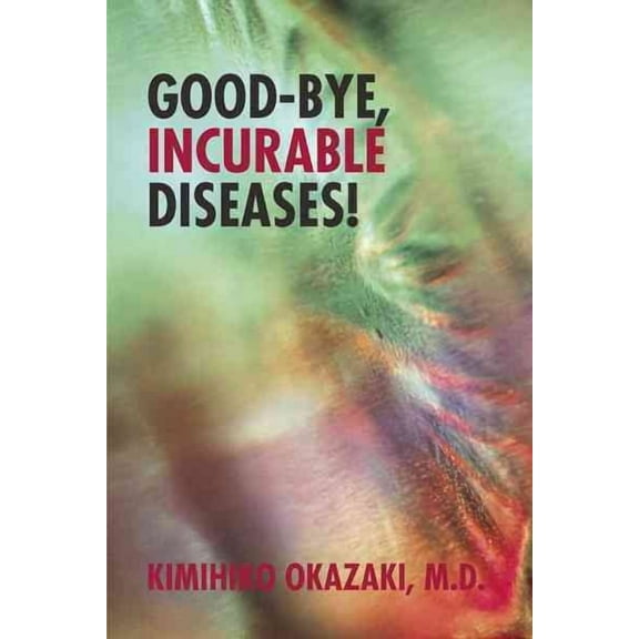 Good-Bye, Incurable Diseases!