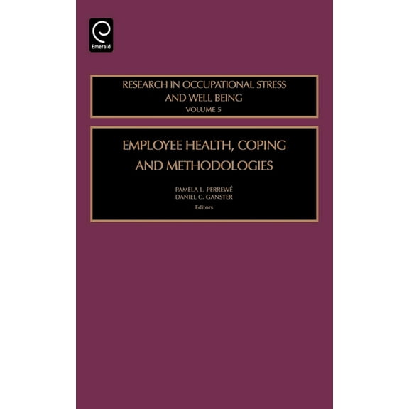 Research in Occupational Stress and Well Employee Health, Coping and Methodologies, Book 5, (Hardcover)