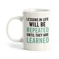 thumbnail image 1 of Lessons In Life Will Be Repeated Until They Are Learned 15oz Coffee Mug, 1 of 3