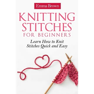 Knitting for Beginners: A Complete step by step guide with picture  illustrations to learn how to knit with awesome knitting projects to make  (Paperback) 