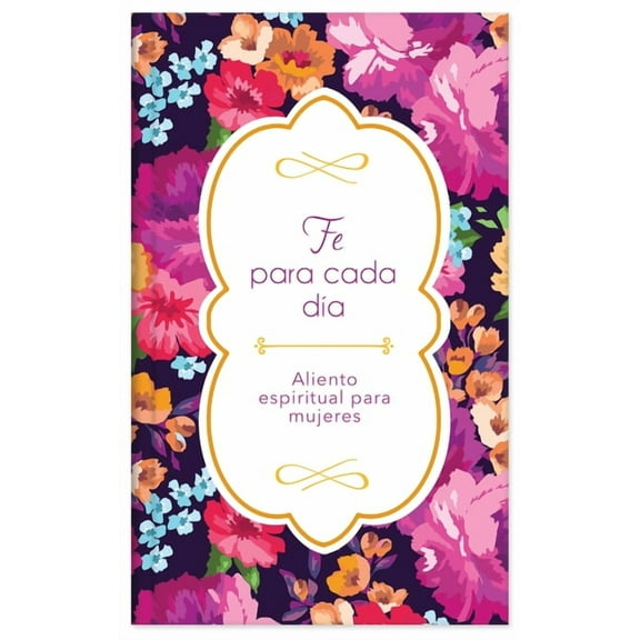 Fe para cada día : Aliento espiritual para mujeres (Hardcover)