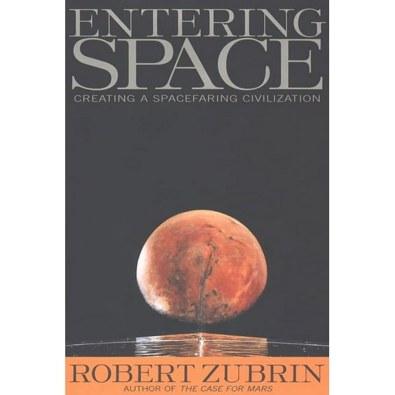 Entering Space: Creating a Spacefaring Civilization, (Paperback)