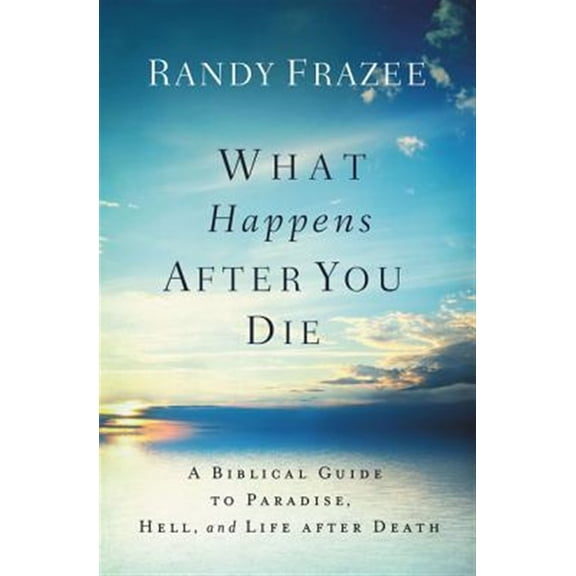 Pre-Owned What Happens After You Die: A Biblical Guide to Paradise, Hell, and Life After Death (Paperback) 071808604X 9780718086046