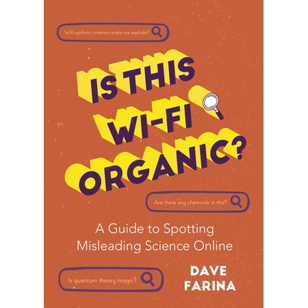 Is This Wi-Fi Organic?: A Guide to Spotting Misleading Science Online (Science Myths Debunked) (Paperback)