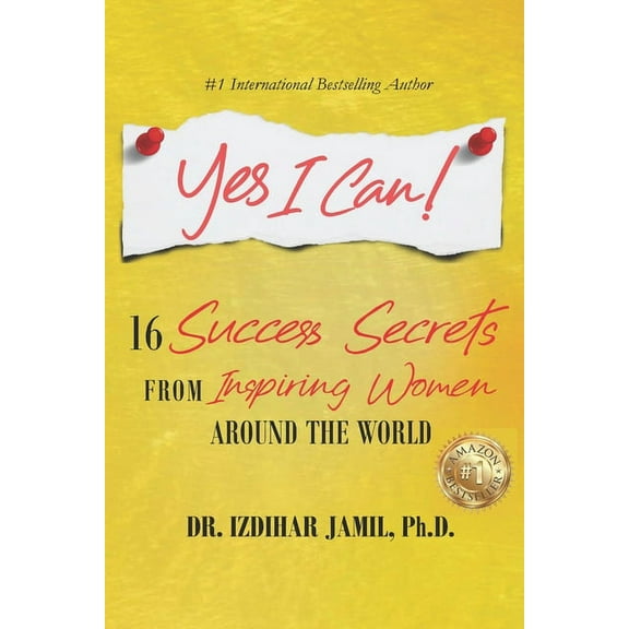 Yes I Can!: 16 Success Secrets of Inspiring Women from Around the World (Paperback)