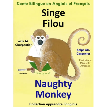 Naughty Monkey Rock Conte Bilingue en Anglais et Français: Singe Filou aide M. Charpentier - Naughty Monkey helps Mr. Carpenter. Apprendre l'anglais - eBook ()