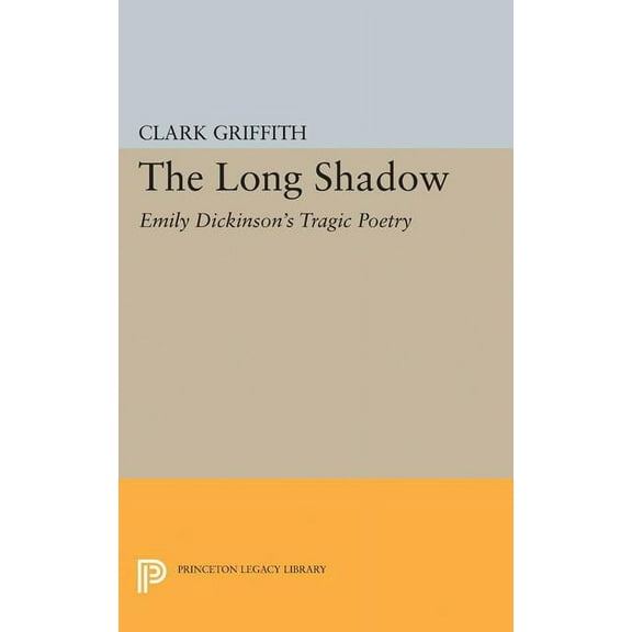 Princeton Legacy Library Long Shadow: Emily Dickinson's Tragic Poetry, Book 2267, (Paperback)