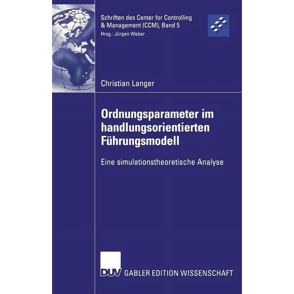 Schriften Des Center for Controlling & M Ordnungsparameter Im Handlungsorientierten Führungsmodell: Eine Simulationstheoretische Analyse, Book 5, (Paperback)