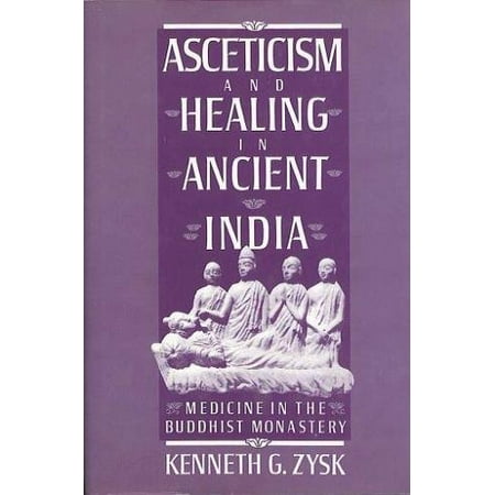 Asceticism and Healing in Ancient India : Medicine in the Buddhist Monastery, Used [Hardcover]