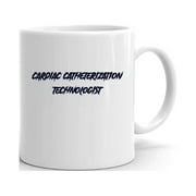 Cardiac Catheterization Technologist Slasher Style Ceramic Dishwasher And Microwave Safe Mug By Undefined Gifts