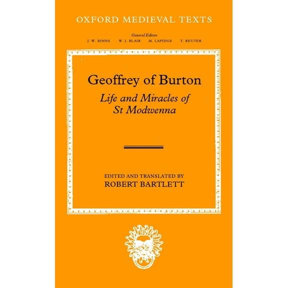 Oxford Medieval Texts Geoffrey of Burton: Life and Miracles of St Modwenna, (Hardcover)