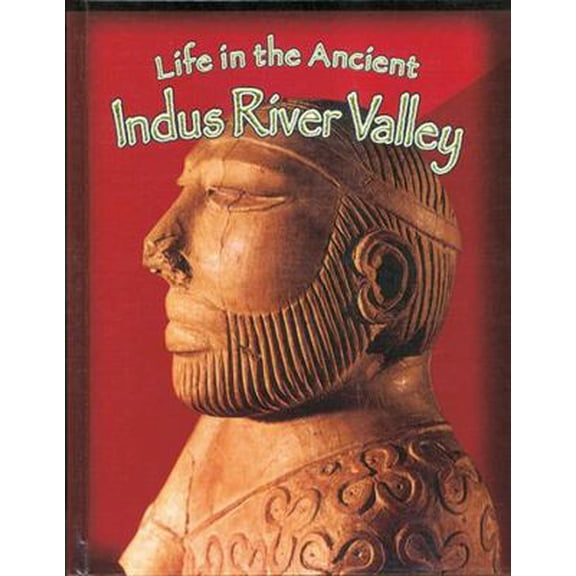 Pre-Owned Life in the Ancient Indus River Valley (Paperback) 0778720705 9780778720706