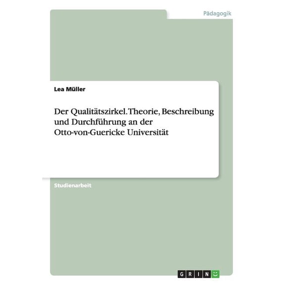 Der Qualitätszirkel. Theorie, Beschreibung und Durchführung an der Otto-von-Guericke Universität (Paperback)
