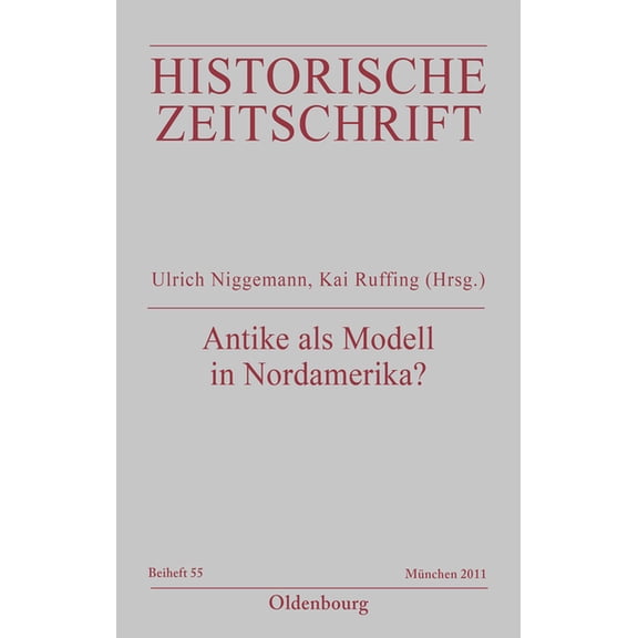 Historische Zeitschrift / Beihefte Antike als Modell in Nordamerika?, Book 55, (Paperback)