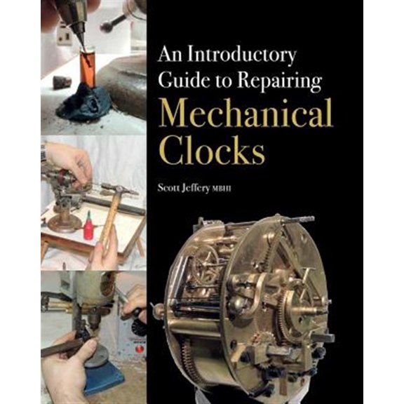 Pre-Owned An Introductory Guide to Repairing Mechanical Clocks (Hardcover)