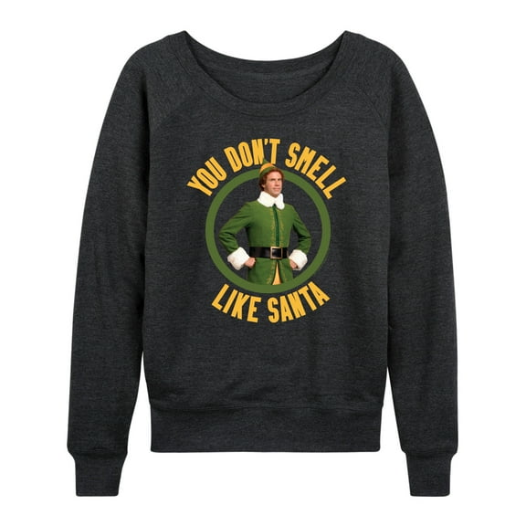 ELF - Christmas You Don't Smell Like Santa - Women's Lightweight French Terry Long Sleeve Shirt