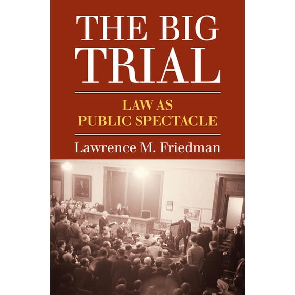 The Big Trial: Law as Public Spectacle, (Hardcover)