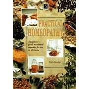 Homeopathy: A Beginner's Guide to Natural Remedies for Use in the Home (The Practical Health Series) [Hardcover - Used]