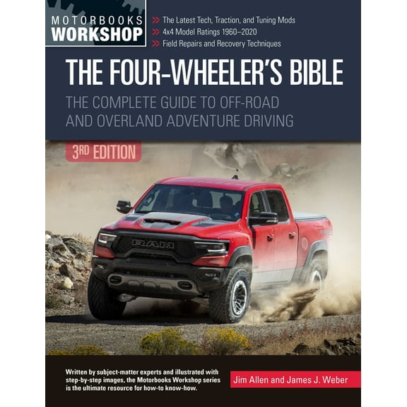 Motorbooks Workshop The Four-Wheeler's Bible: The Complete Guide to Off-Road and Overland Adventure Driving, (Paperback)