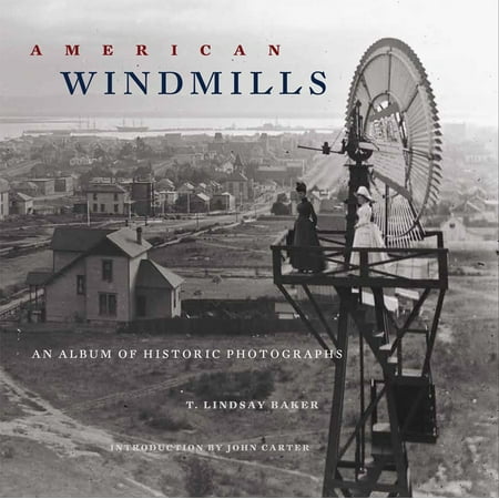 American Windmills : An Album of Historic Photographs