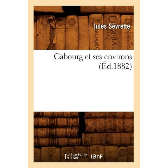 Histoire: Cabourg Et Ses Environs (Éd.1882) (Paperback)