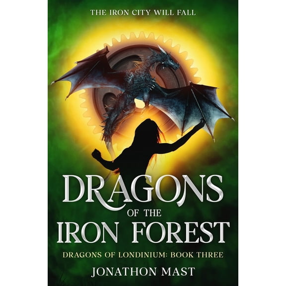 Dragons of Londinium Dragons of the Iron Forest, Book 3, (Paperback)