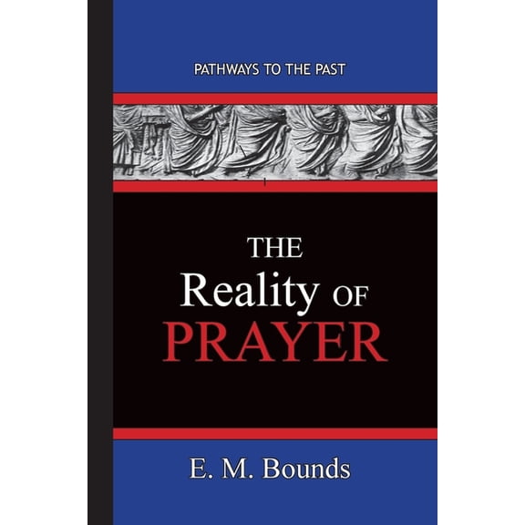 The Reality of Prayer: Pathways To The Past, (Paperback)