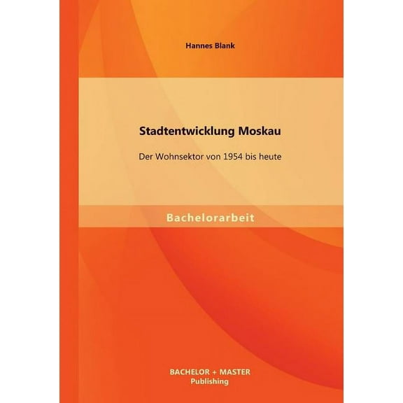 Stadtentwicklung Moskau : Der Wohnsektor von 1954 bis heute (Paperback)