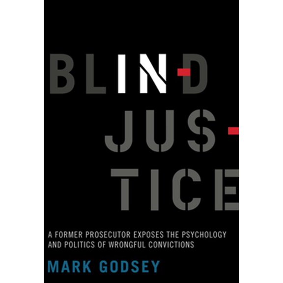 Pre-Owned Blind Injustice: A Former Prosecutor Exposes the Psychology and Politics of Wrongful Convictions (Paperback) 0520305639 9780520305632