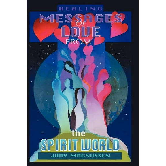 Healing Messages of Love from the Spirit World, (Hardcover)