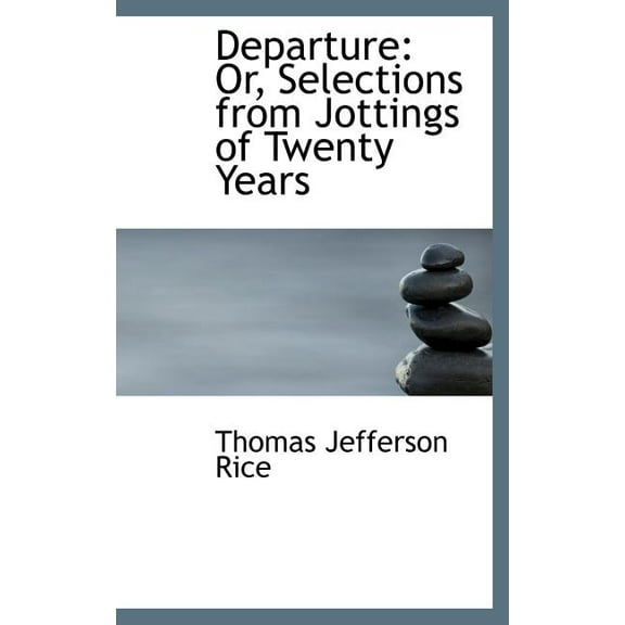 Departure : Or, Selections from Jottings of Twenty Years (Hardcover)