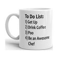 thumbnail image 2 of To Do List 1) Get Up 2) Drink Coffee 3) Poo 4) Be an Awesome Chef Funny Coffee Tea Ceramic Mug Office Work Cup Gift 11 oz, 2 of 3