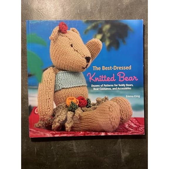 Pre-Owned The Best-Dressed Knitted Bear: Dozens of Patterns for Teddy Bears, Bear Costumes, and Accessories (Paperback) 0307453820 9780307453822