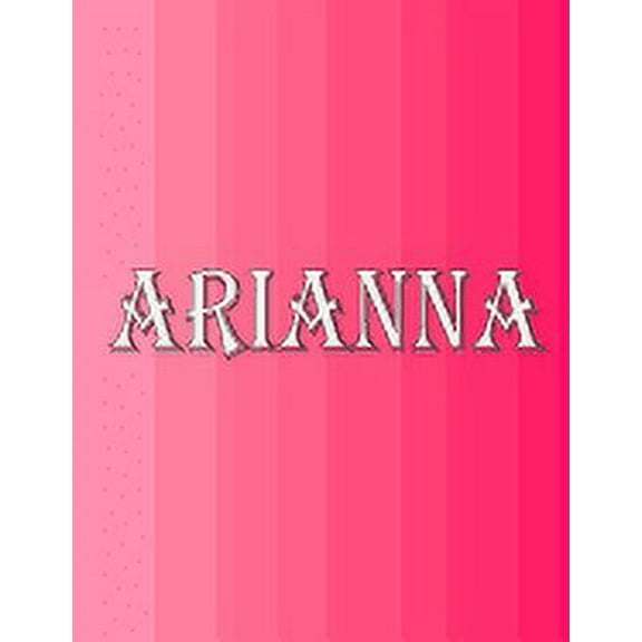 Arianna: 100 Pages 8.5" X 11" Personalized Name on Notebook College Ruled Line Paper (Paperback)