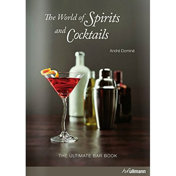 Pre-Owned The World of Spirits and Cocktails: The Ultimate Bar Book (Hardcover) 3848004305 9783848004300