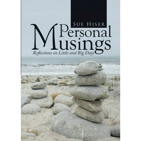 Personal Musings: Reflections on Little and Big Days, (Paperback)