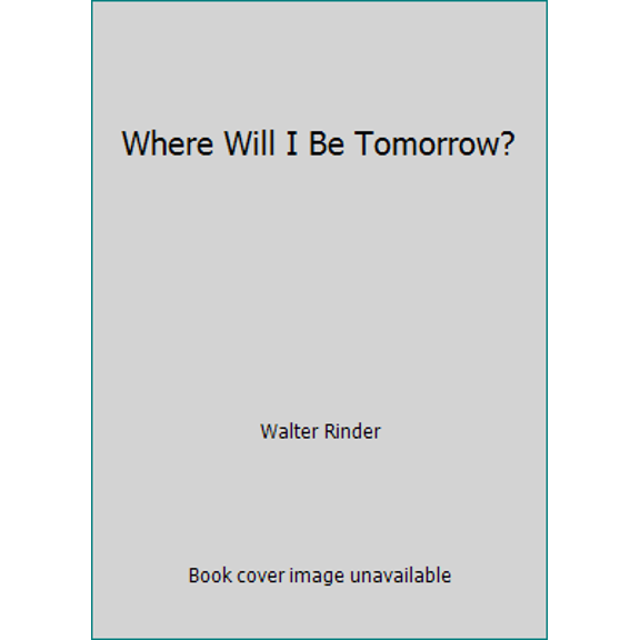 Pre-Owned Where Will I Be Tomorrow? (Paperback) 0890871639 9780890871638