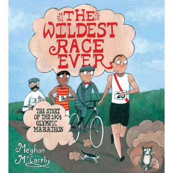 The Wildest Race Ever : The Story of the 1904 Olympic Marathon (Hardcover)