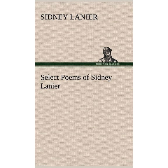 Select Poems of Sidney Lanier (Hardcover)