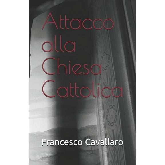 Attacco alla Chiesa Cattolica (Paperback)