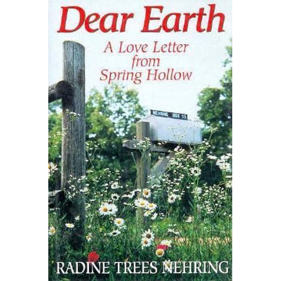 Pre-Owned Dear Earth: A Love Letter from Spring Hollow (Hardcover) 0963662023 9780963662026
