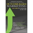 thumbnail image 1 of Pre-Owned Outcome-Based Marketing: New Rules for Marketing on the Web (Paperback) 1599184184 9781599184180, 1 of 2