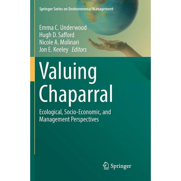 Springer Environmental Management Valuing Chaparral: Ecological, Socio-Economic, and Management Perspectives, (Paperback)