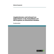Angebotskosten und Aufwand von Unternehmen in der Vorlaufphase von PPP-Projekten im öffentlichen Hochbau (Paperback)