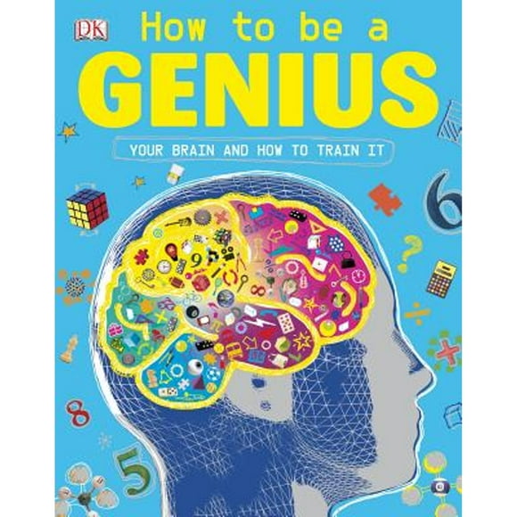Pre-Owned How to Be a Genius: Your Brain and How to Train It (Paperback 9781465414243) by DK